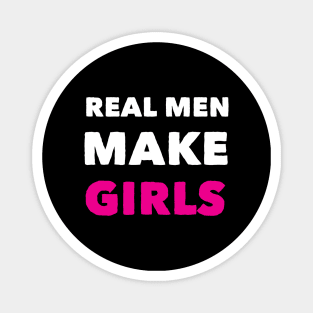 Real Men Makes Girl Funny Birthday Fathers Day Magnet